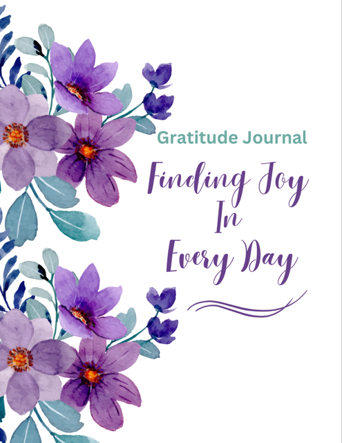 Finding Joy In Every Day: A Gratitude Journal